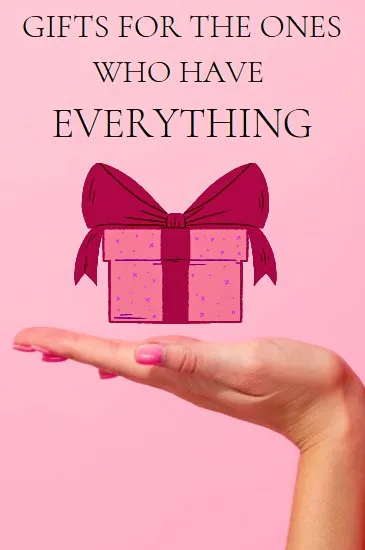 Leave a Lasting Impression: Gifts for the Ones Who Have Everything
