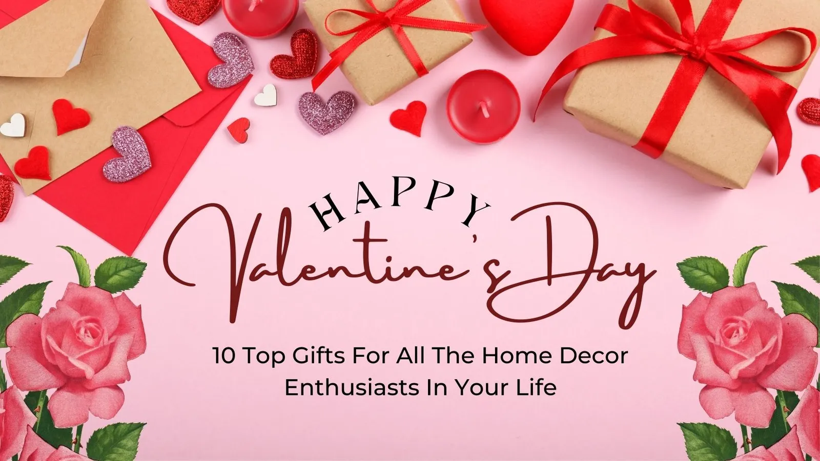 TOP 10 Valentine’s Day Gifts For The Home Decor Enthusiast